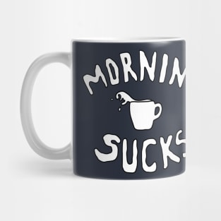 Morning Sucks Mug